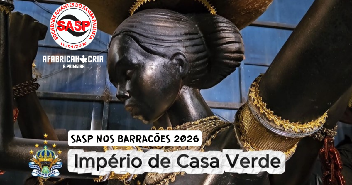SASP NOS BARRACÕES 2026. Império de Casa Verde